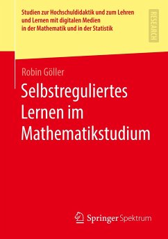 Selbstreguliertes Lernen im Mathematikstudium - Göller, Robin