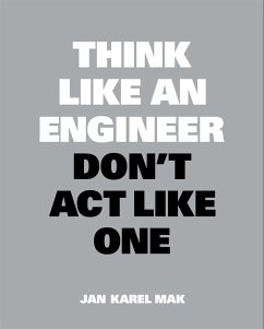 Think Like an Engineer, Don't ACT Like One - Mak, Jan Karel