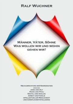 Männer, Väter, Söhne Was wollen wir und wohin gehen wir? - Wuchner, Ralf