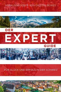Der Expert Guide für Glück und Erfolg in der Schweiz - Bewes, Diccon