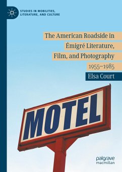 The American Roadside in Émigré Literature, Film, and Photography - Court, Elsa