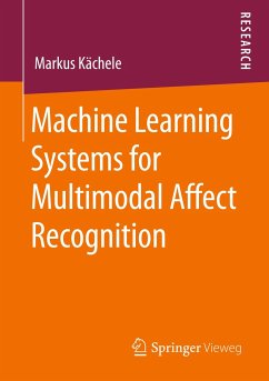 Machine Learning Systems for Multimodal Affect Recognition - Kächele, Markus