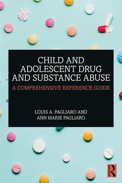 Child and Adolescent Drug and Substance Abuse (eBook, ePUB) - Pagliaro, Louis A.; Pagliaro, Ann Marie