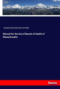 Manual for the Use of Boards of Health of Massachusetts - Massachusetts State Board of Health