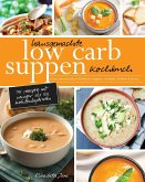 Hausgemachte Low Carb Suppen Kochbuch Hausgemachte Low Carb Suppen Kochbuch