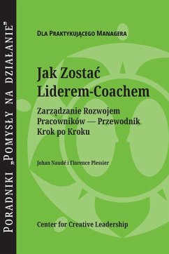 Becoming a Leader-Coach: A Step-by-Step Guide to Developing Your People (Polish)
