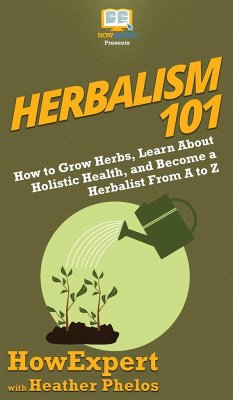 Herbalism 101 - Howexpert; Phelos, Heather