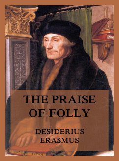 The Praise of Folly (eBook, ePUB) - Erasmus, Desiderius