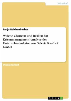 Welche Chancen und Risiken hat Krisenmanagement? Analyse der Unternehmenskrise von Galeria Kaufhof GmbH - Reichenbacher, Tanja