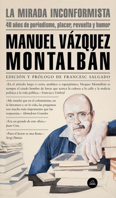 La mirada inconformista : 40 años de periodismo, placer, revuelta y humor - Vázquez Montalbán, Manuel