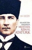 Selanikten Ankaraya Mustafa Kemal Atatürk