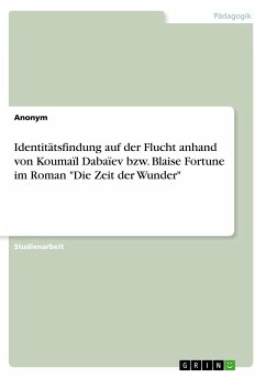 Identitätsfindung auf der Flucht anhand von Koumaïl Dabaïev bzw. Blaise Fortune im Roman 