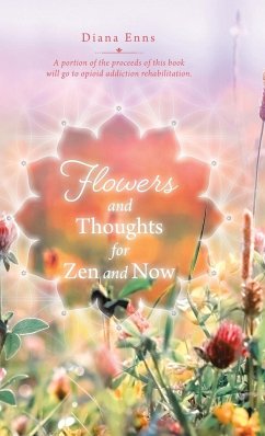 Flowers and Thoughts for Zen and Now - Enns, Diana