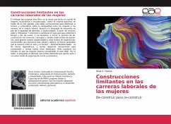 Construcciones limitantes en las carreras laborales de las mujeres - Claisse, Silvia S.