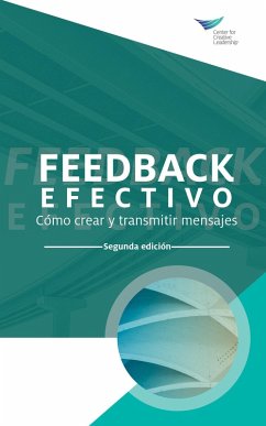 Feedback That Works: How to Build and Deliver Your Message, Second Edition (International Spanish) (eBook, PDF)