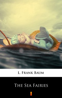 The Sea Fairies (eBook, ePUB) - Baum, L. Frank