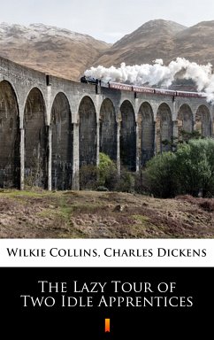 The Lazy Tour of Two Idle Apprentices (eBook, ePUB) - Collins, Wilkie; Dickens, Charles