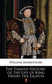 The Famous History of the Life of King Henry the Eighth (eBook, ePUB)