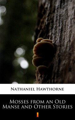 Mosses from an Old Manse and Other Stories (eBook, ePUB) - Hawthorne, Nathaniel