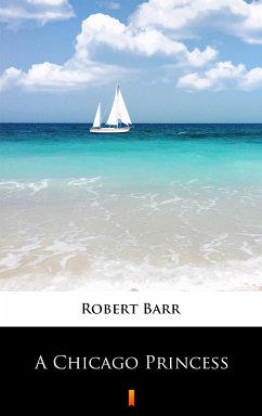 A Chicago Princess (eBook, ePUB) - Barr, Robert