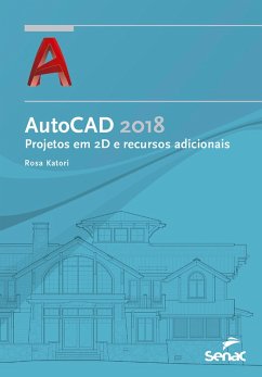 AutoCAD 2018: projetos em 2D e recursos adicionais (eBook, ePUB) - Katori, Rosa
