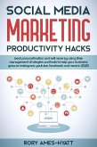 Social Media Marketing Productivity Hacks: Beat Procrastination And Sell More By Using Time Management Strategies And Tools To Help Your Business Grow on Instagram, YouTube, Facebook And More in 2020 (Social Media Marketing Masterclass) (eBook, ePUB)