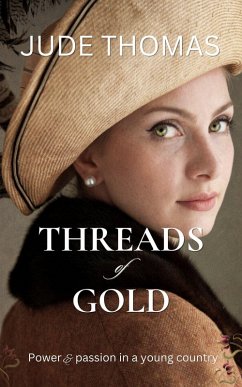 Threads of Gold: Power and Passion in a Young Country (The Gold Series, #2) (eBook, ePUB) - Thomas, Jude