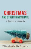 Christmas and Other Things I Hate (eBook, ePUB) Christmas and Other Things I Hate (eBook, ePUB)