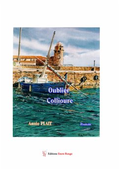 Oublier Collioure (eBook, ePUB) - Plait, Annie