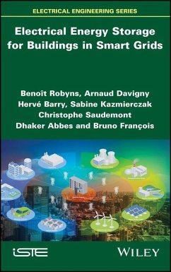 Electrical Energy Storage for Buildings in Smart Grids (eBook, PDF) - Robyns, Benoit; Saudemont, Christophe; Davigny, Arnaud; Barry, Hervé; Kazmierczak, Sabine; Abbes, Dhaker; François, Bruno