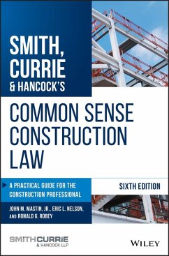 Smith, Currie & Hancock's Common Sense Construction Law (eBook, ePUB) - Mastin, John M.; Nelson, Eric L.; Robey, Ronald G.; Smith, Currie & Hancock LLP