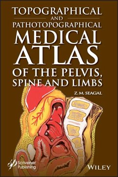 Topographical and Pathotopographical Medical Atlas of the Pelvis, Spine, and Limbs (eBook, ePUB) - Seagal, Z. M.