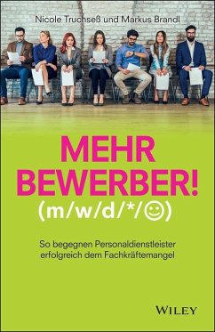 Mehr Bewerber!: So begegnen Personaldienstleister erfolgreich dem Fachkräftemangel (eBook, ePUB) - Truchseß, Nicole; Brandl, Markus