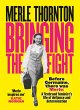 Merle Thornton: Bringing the Fight... - Bild 1