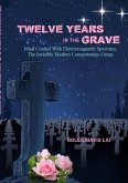 Twelve Years in the Grave Mind Control with Electromagnetic Spectrums, the Invisible Modern Concentration Camp. (eBook, ePUB)