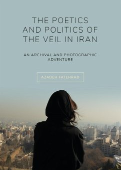 The Poetics and Politics of the Veil in Iran (eBook, ePUB) - Fatehrad, Azadeh