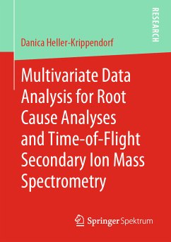 Multivariate Data Analysis for Root Cause Analyses and Time-of-Flight Secondary Ion Mass Spectrometry (eBook, PDF) - Heller-Krippendorf, Danica