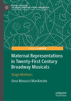 Maternal Representations in Twenty-First Century Broadway Musicals (eBook, PDF) - MacKenzie, Gina Masucci