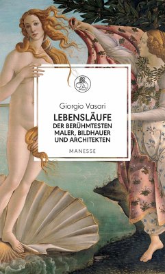 Lebensläufe der berühmtesten Maler, Bildhauer und Architekten - Vasari, Giorgio