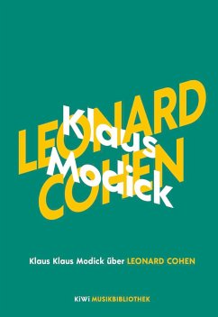 Klaus Modick über Leonard Cohen / KiWi Musikbibliothek Bd.5 - Modick, Klaus