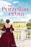 Unruhige Zeiten / Die Porzellan-Erbin Bd.1