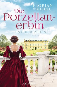 Unruhige Zeiten / Die Porzellan-Erbin Bd.1 - Busch, Florian