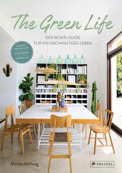 The Green Life: Der Wohn-Guide für ein nachhaltiges Leben - Hellweg, Marion
