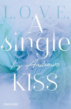 A single kiss / L.O.V.E. Bd.4 - Andrews, Ivy