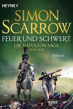 Feuer und Schwert / Napoleon Saga Bd.3 - Scarrow, Simon