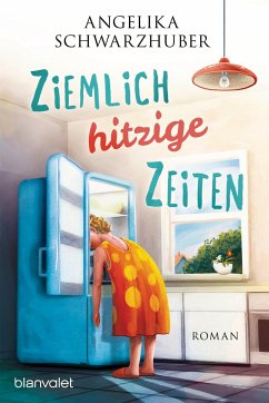 Ziemlich hitzige Zeiten / Die Freundinnen vom Chiemsee Bd.1 - Schwarzhuber, Angelika