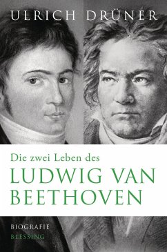 Die zwei Leben des Ludwig van Beethoven - Drüner, Ulrich