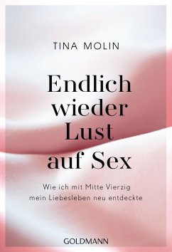 Endlich wieder Lust auf Sex! - Molin, Tina