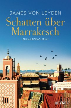 Schatten über Marrakesch / Karim Belkacem ermittelt Bd.1 - Leyden, James von