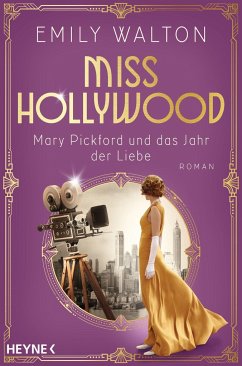 Miss Hollywood - Mary Pickford und das Jahr der Liebe - Walton, Emily